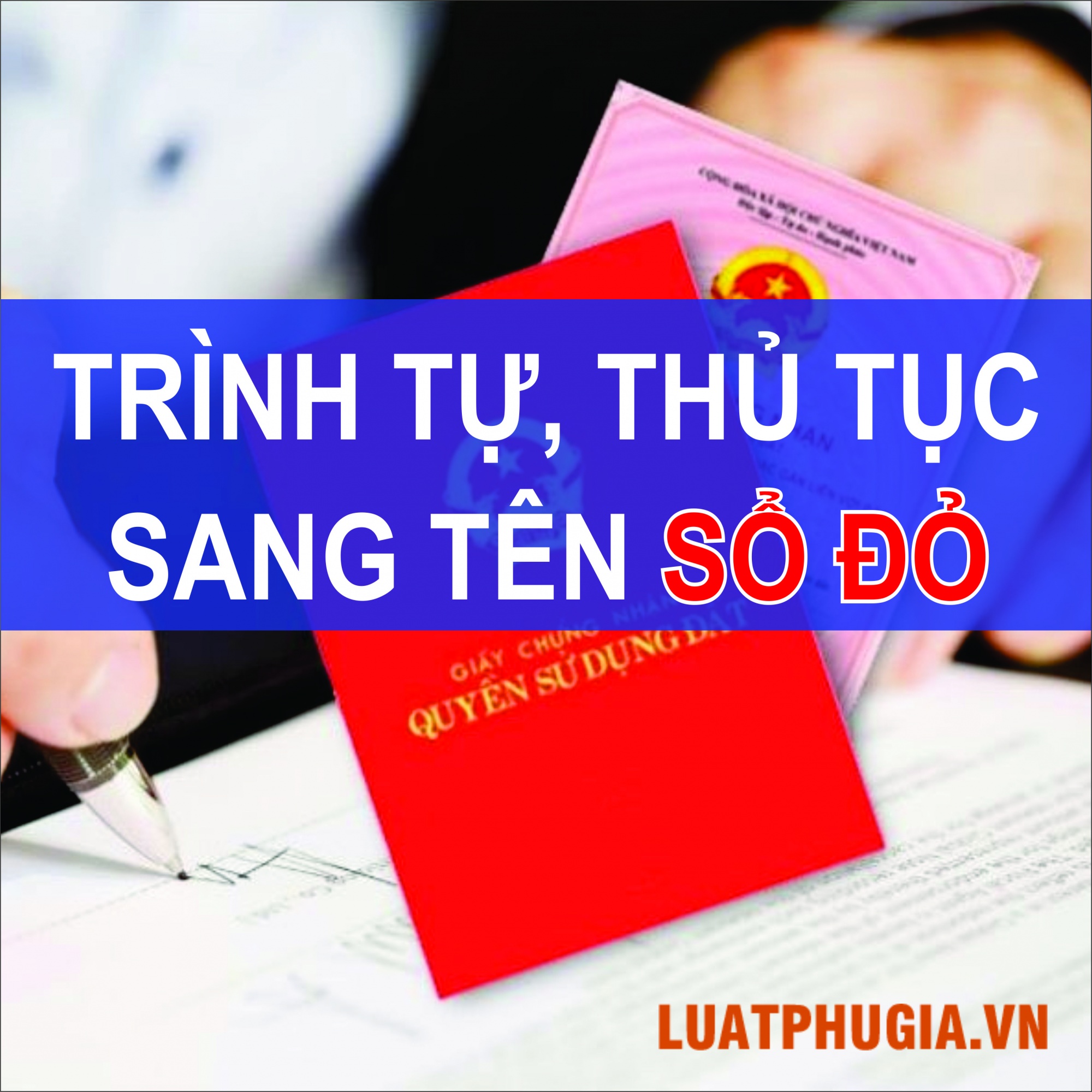TRÌNH TỰ, THỦ TỤC SANG TÊN SỔ ĐỎ?