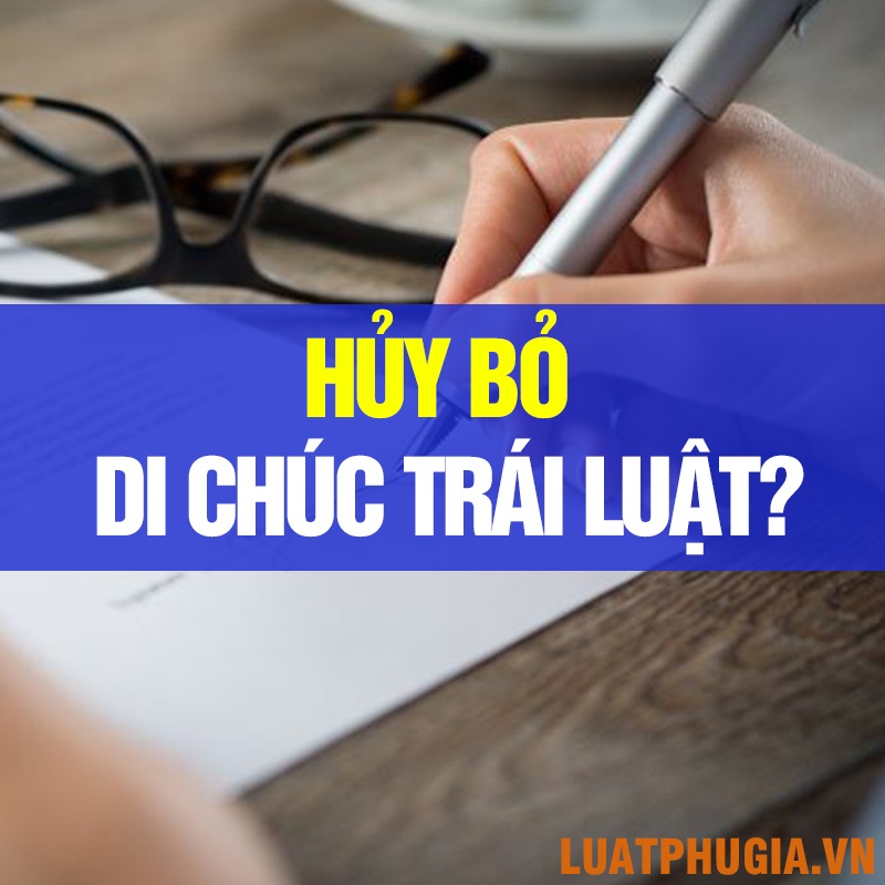 NỘP HỒ SƠ HỦY BỎ DI CHÚC TRÁI LUẬT Ở ĐÂU?
