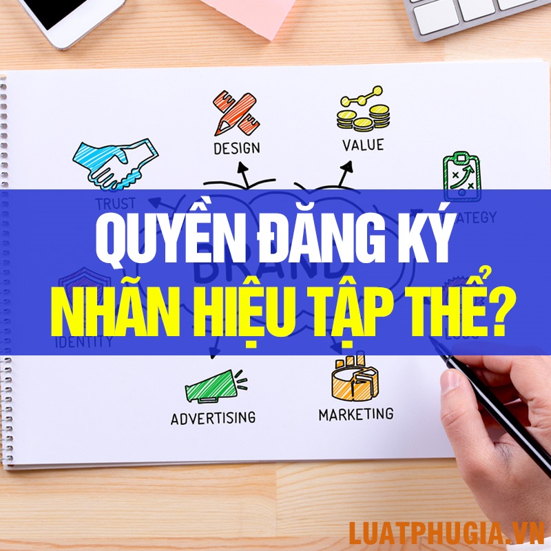 QUYỀN ĐĂNG KÝ NHÃN HIỆU TẬP THỂ ĐƯỢC PHÁP LUẬT QUY ĐỊNH NHƯ THẾ NÀO?