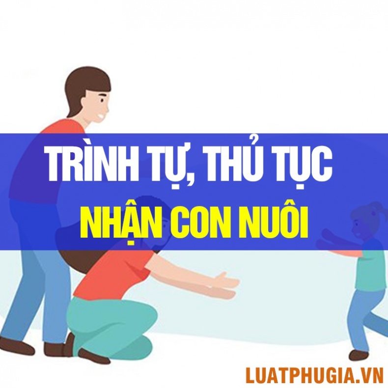 TRÌNH TỰ, THỦ TỤC NHẬN NUÔI CON NUÔI